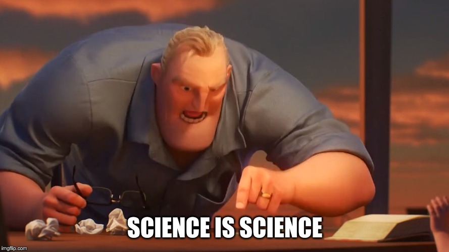 Mr. Incredible meme saying 'Science is Science' instead of 'Math is Math'